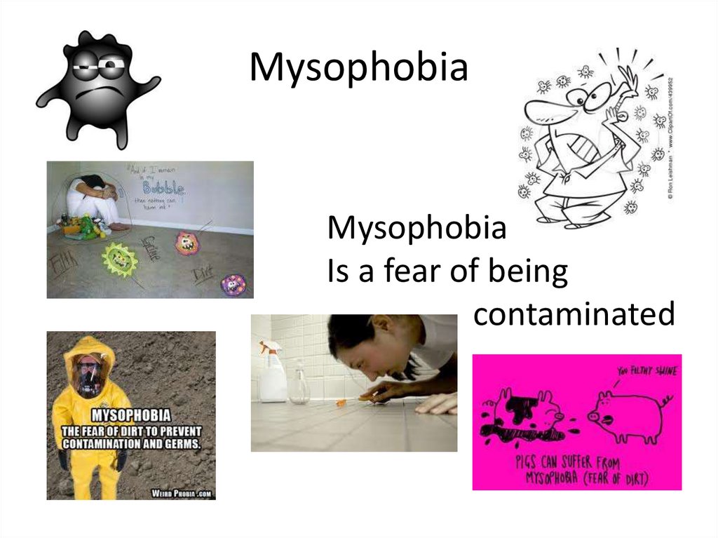 A phobia is an fear of something. Мизофобия. Мизофобия это боязнь. Мизофобия рисунок. Мизофобия причины.